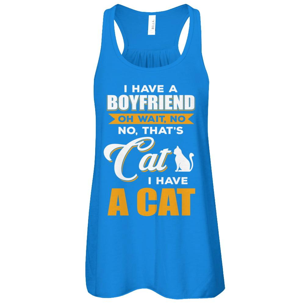 I Have A Boyfriend Oh Wait No No That's Cat I Have A Cat-T-Shirt & Tank Top-Women's Flowy Racerback Tank-True Royal