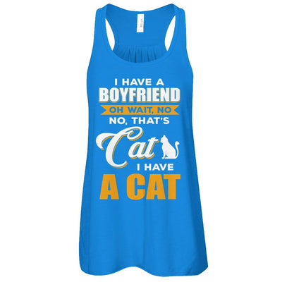 I Have A Boyfriend Oh Wait No No That's Cat I Have A Cat-T-Shirt & Tank Top-Women's Flowy Racerback Tank-True Royal