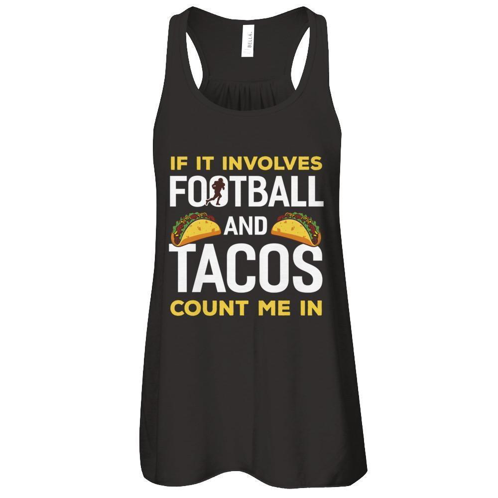 If It Involves Football And Tacos Count Me In-T-Shirt & Tank Top-Women's Flowy Racerback Tank-Black