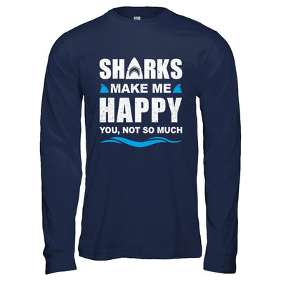 Sharks Make Me Happy Funny Shark Lover Gifts-T-Shirt & Hoodie-Long Sleeve T-Shirt-Navy