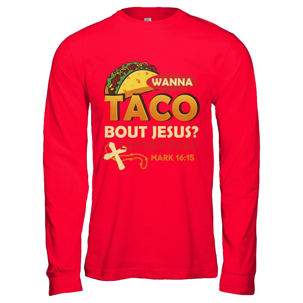 Wanna Taco Bout Jesus Christian Tacos-T-Shirt & Hoodie-Long Sleeve T-Shirt-Red