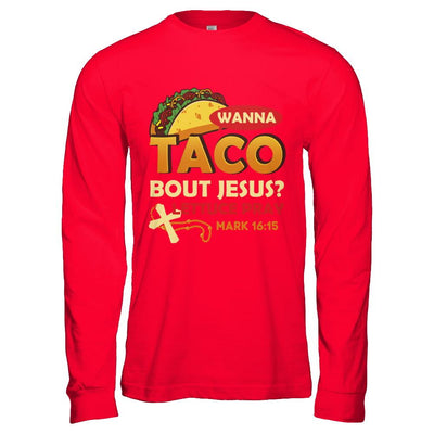 Wanna Taco Bout Jesus Christian Tacos-T-Shirt & Hoodie-Long Sleeve T-Shirt-Red