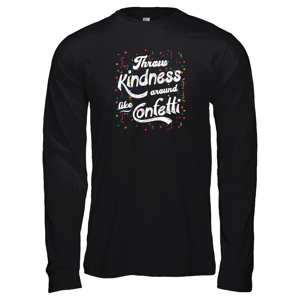 Throw Kindness Around Like Confetti-T-Shirt & Tank Top-Long Sleeve T-Shirt-Black