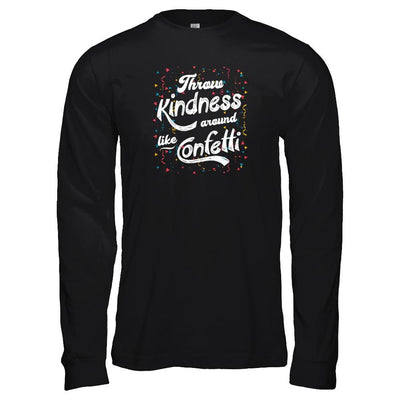 Throw Kindness Around Like Confetti-T-Shirt & Tank Top-Long Sleeve T-Shirt-Black