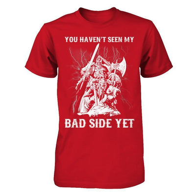 Viking You Haven't Seen My Bad Side Yet-T-Shirt & Hoodie-Classic T-Shirt-Red