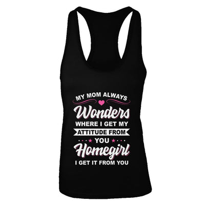 I Get My Attitude From You Homegirl My Mom Wonders-T-Shirt & Tank Top-Women's Ideal Racerback Tank-Black
