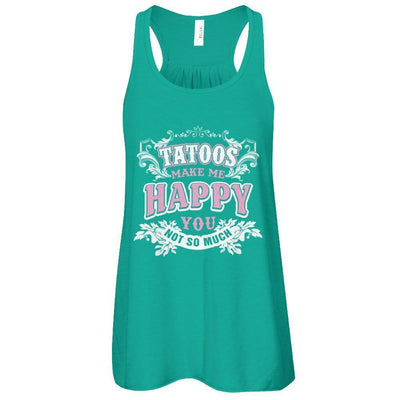 Tattoos Make Me Happy You Not So Much-T-Shirt & Tank Top-Women's Flowy Racerback Tank-Kelly