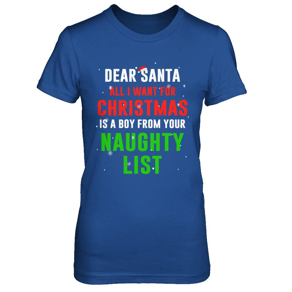 Dear Santa I Want For Christmas Is A Boy From Naughty List-T-Shirt & Sweatshirt-Women's T-Shirt-Royal