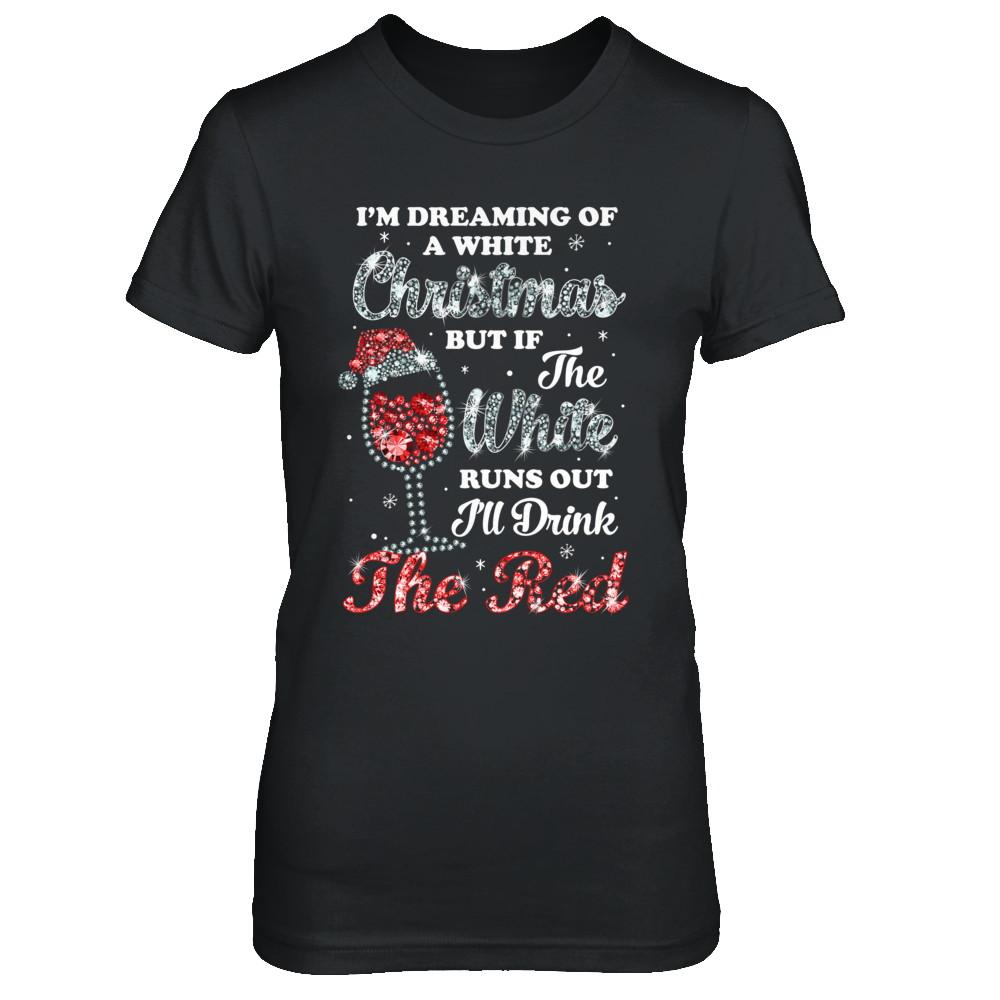 I'm Dreaming Of A White Christmas But Runs Out Wine-T-Shirt & Sweatshirt-Women's T-Shirt-Black