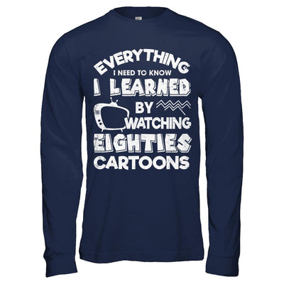 Everything I Need To Know Eighties Cartoons-T-Shirt & Hoodie-Long Sleeve T-Shirt-Navy