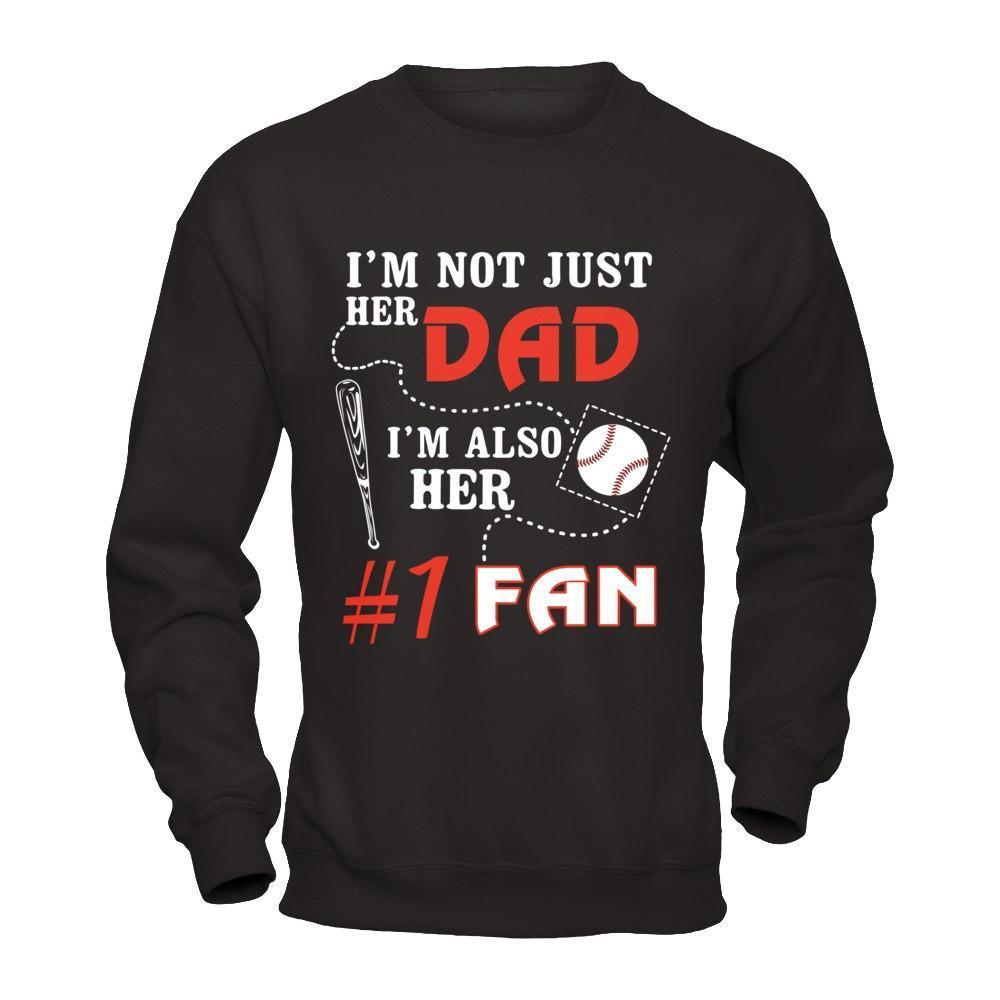 I'm Not Just Her Dad I'm Also Her Fan Baseball Dad-T-Shirt & Hoodie-Crewneck Sweatshirt-Black