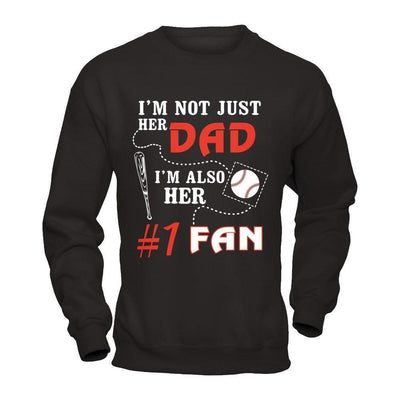 I'm Not Just Her Dad I'm Also Her Fan Baseball Dad-T-Shirt & Hoodie-Crewneck Sweatshirt-Black