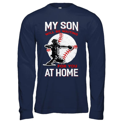 My Son Will Be Waiting For You At Home Baseball Dad Mom-T-Shirt & Hoodie-Long Sleeve T-Shirt-Navy