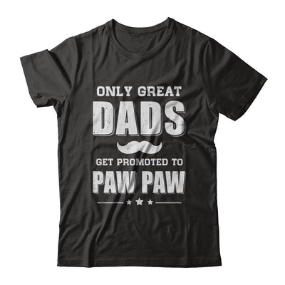 Only Great Dads Get Promoted To Paw Paw Fathers Day-T-Shirt & Hoodie-Classic T-Shirt-Black