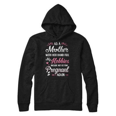 As A Mother With Her Hands Full My Hobbies Pregnant-T-Shirt & Hoodie-Pullover Hoodie-Black