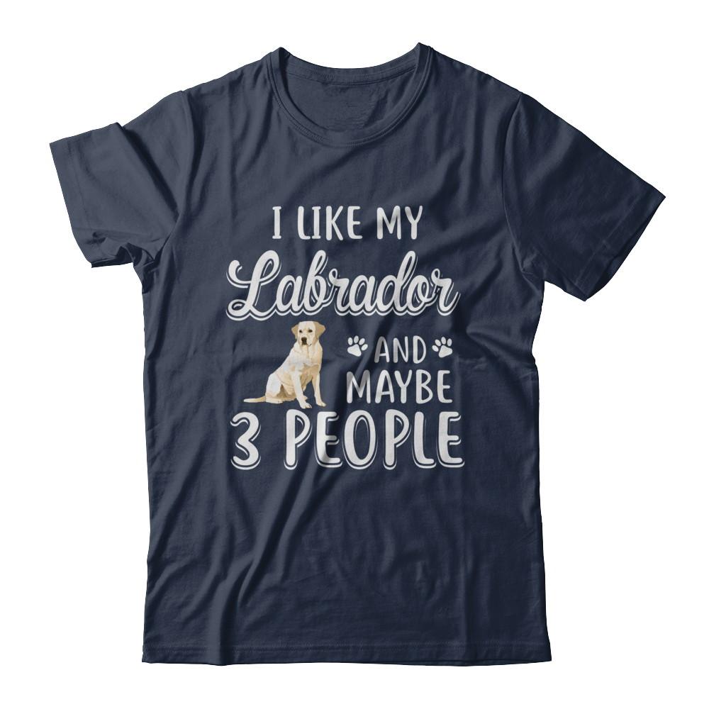 I Like My Labrador And Maybe 3 People-T-Shirt & Hoodie-Classic T-Shirt-Navy