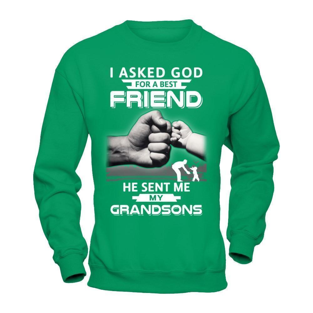 I Asked God For A Best Friend He Sent Me My Grandsons-T-Shirt & Hoodie-Crewneck Sweatshirt-Irish Green