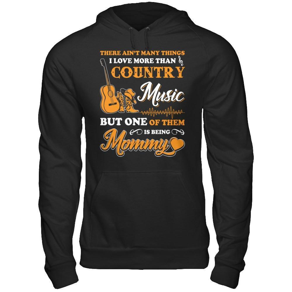 I Love More Than Country Music But One Of Them Is Being Mommy-T-Shirt & Hoodie-Pullover Hoodie-Black