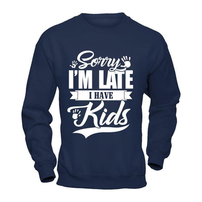 Sorry I'm Late I Have Kids-T-Shirt & Hoodie-Crewneck Sweatshirt-Navy
