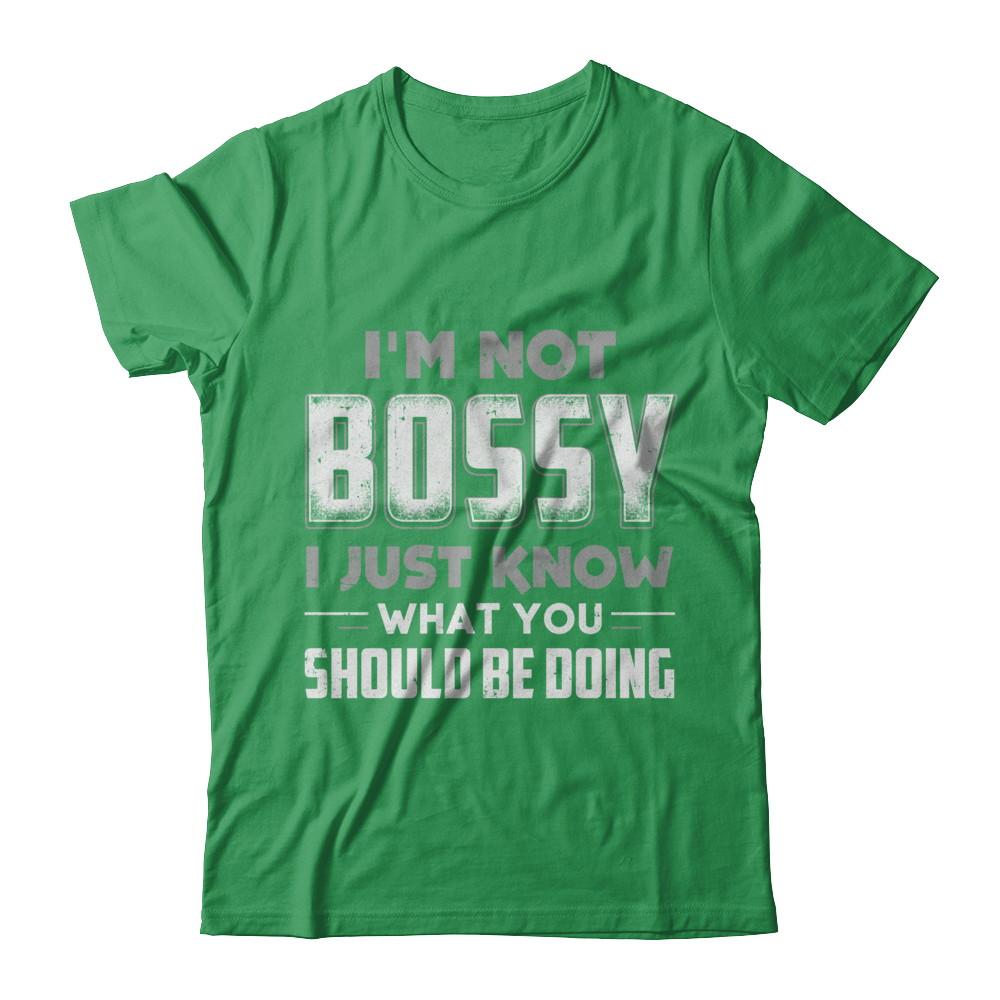 I'm Not Bossy I Just Know What You Should Be Doing-T-Shirt & Hoodie-Premium T-Shirt-Kelly Green