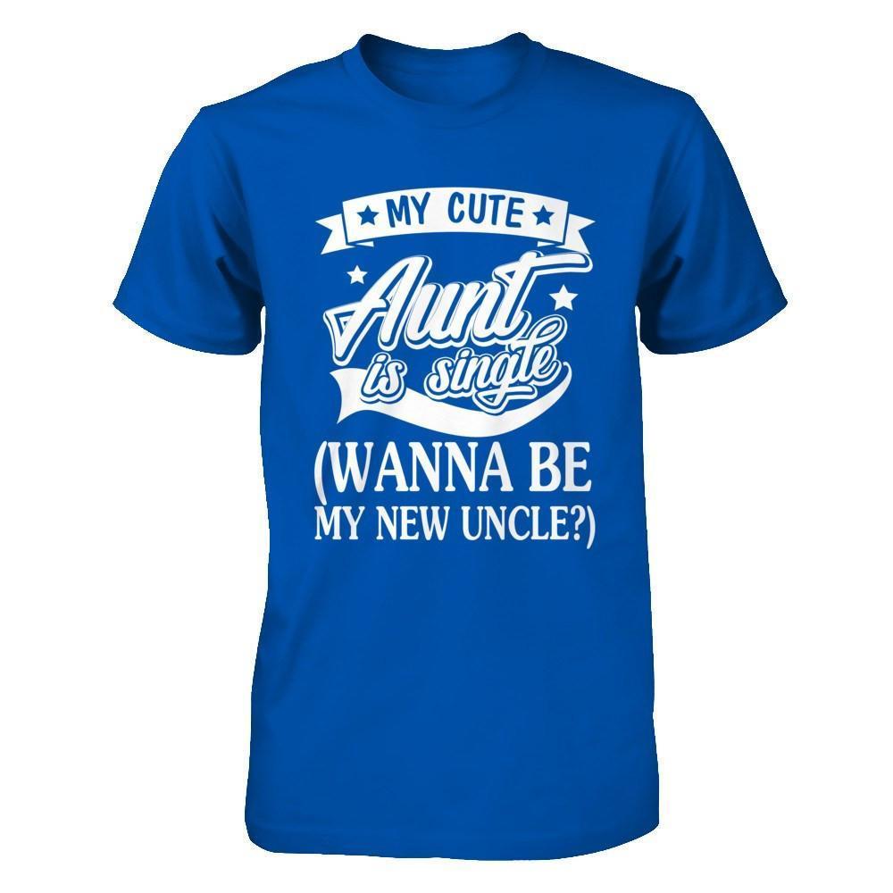 My Cute Aunt Is Single Wanna Be My New Uncle-T-Shirt & Hoodie-Premium T-Shirt-Royal