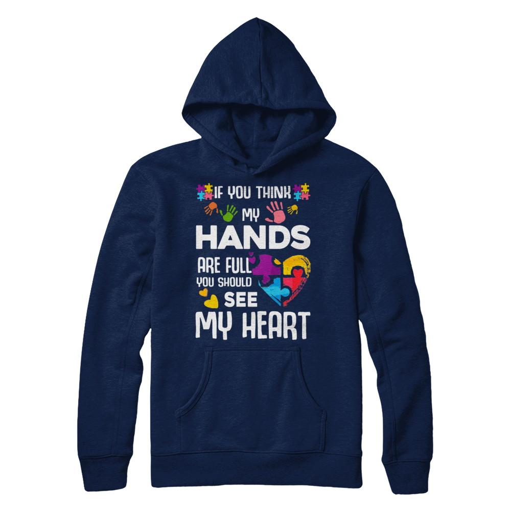 If You Think My Hands Are Full Autism Awareness-T-Shirt & Hoodie-