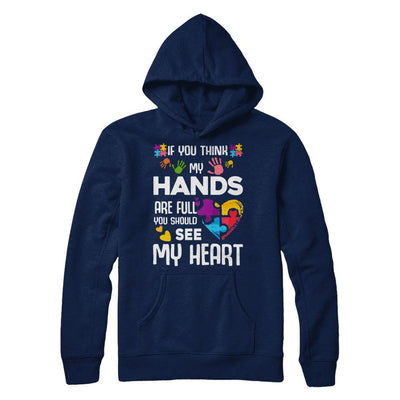 If You Think My Hands Are Full Autism Awareness-T-Shirt & Hoodie-