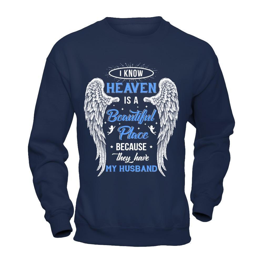 I Know Heaven Is A Beautiful Place Because They Have My Husband-T-Shirt & Hoodie-Crewneck Sweatshirt-Navy