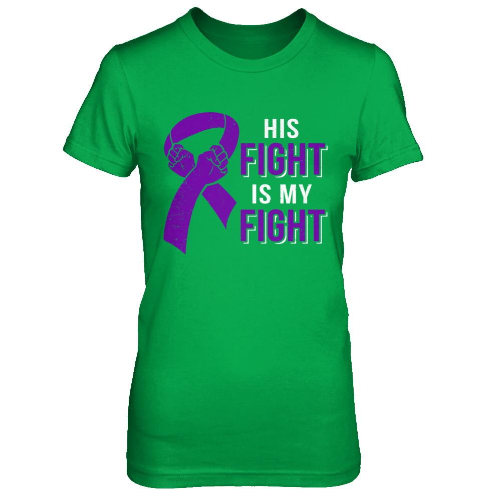 His Fight Is My Fight Alzheimers Pancreatic Cancer Awareness-T-Shirt & Hoodie-Women's T-Shirt-Irish Green