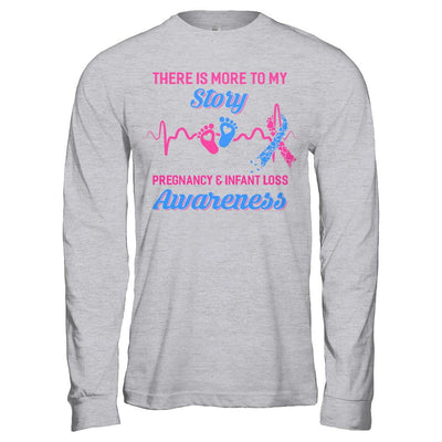 Pregnancy Infant Loss Awareness There Is More To My Story-T-Shirt & Hoodie-Long Sleeve T-Shirt-Sport Grey