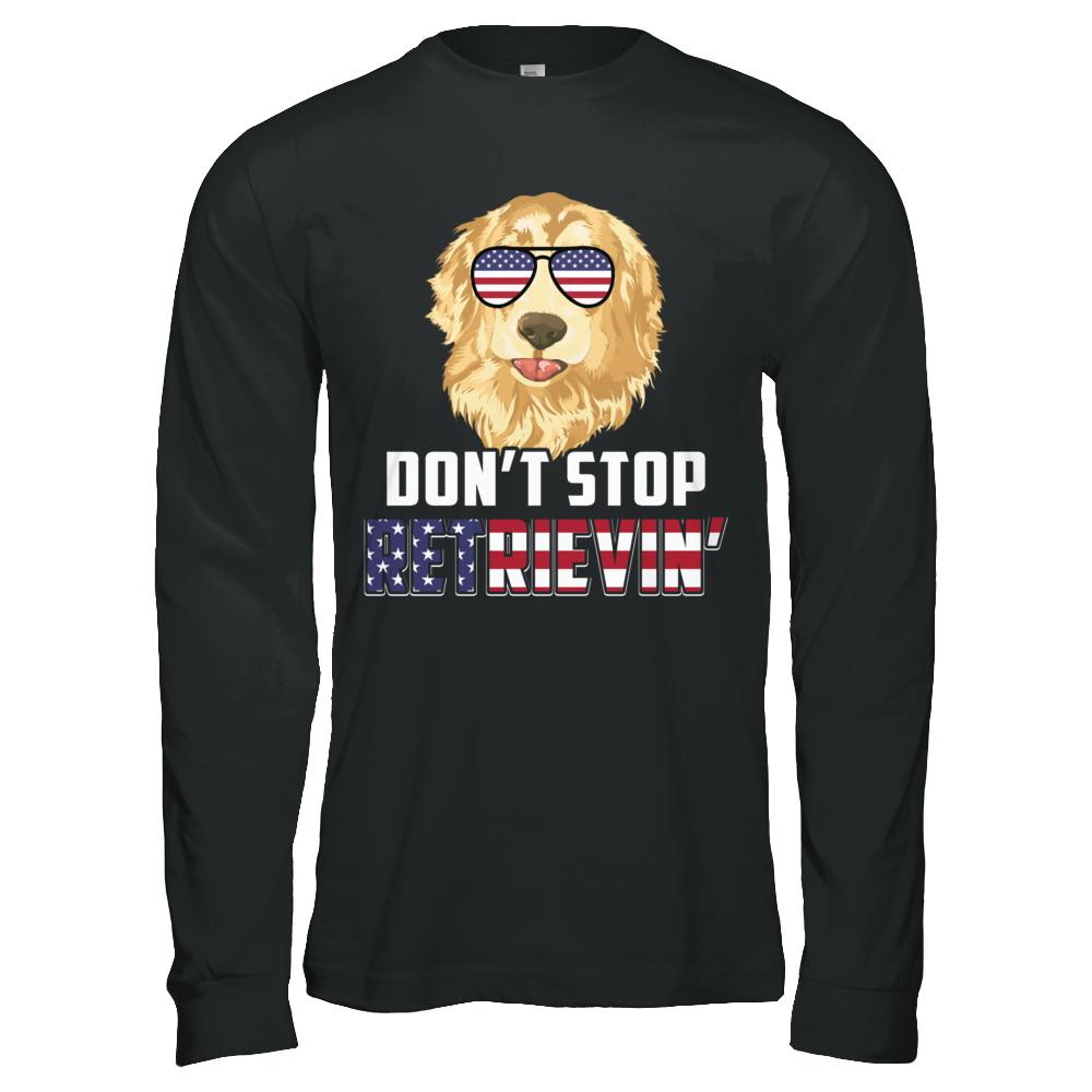 4Th Of July Gift Don't Stop Retrievin' Golden Retriever-T-Shirt & Hoodie-Long Sleeve T-Shirt-Black