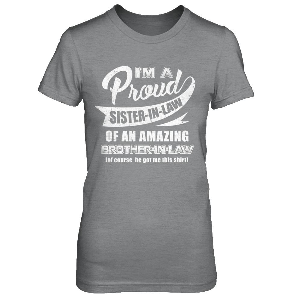 I'm A Proud Sister-In-Law Of An Amazing Brother-In-Law-T-Shirt & Hoodie-Women's T-Shirt-Sport Grey