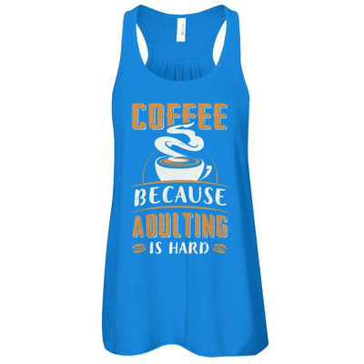 Coffee Because Adulting Is Hard-T-Shirt & Tank Top-Women's Flowy Racerback Tank-True Royal