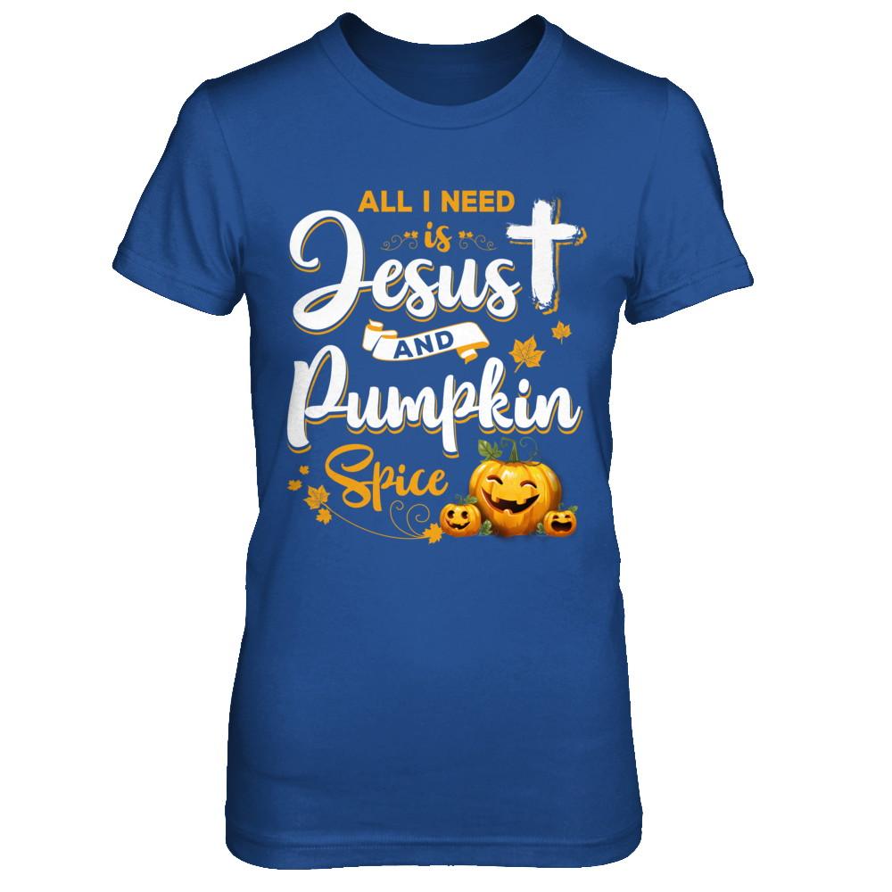 All I Need Is Jesus And Pumpkin Spice Halloween-T-Shirt & Sweatshirt-Women's T-Shirt-Royal