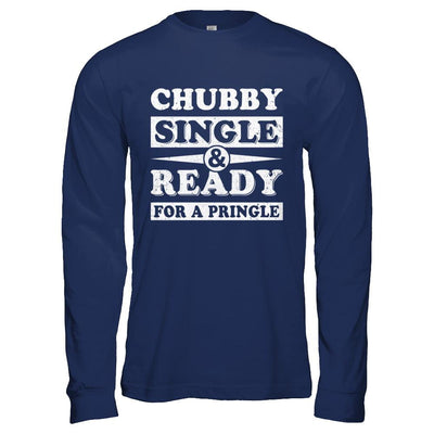 Chubby Single And Ready For A Pringle-T-Shirt & Hoodie-Long Sleeve T-Shirt-Navy