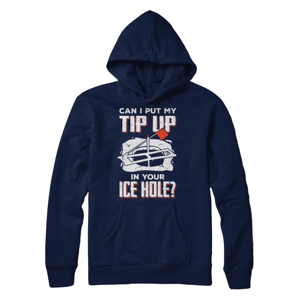 Can I Put My Tip Up In Your Ice Hole Fishing Ice Fish-T-Shirt & Hoodie-Pullover Hoodie-Navy