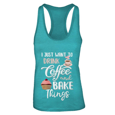 Funny I Just Want To Drink Coffee And Bake Things-T-Shirt & Tank Top-Women's Ideal Racerback Tank-Tahiti Blue