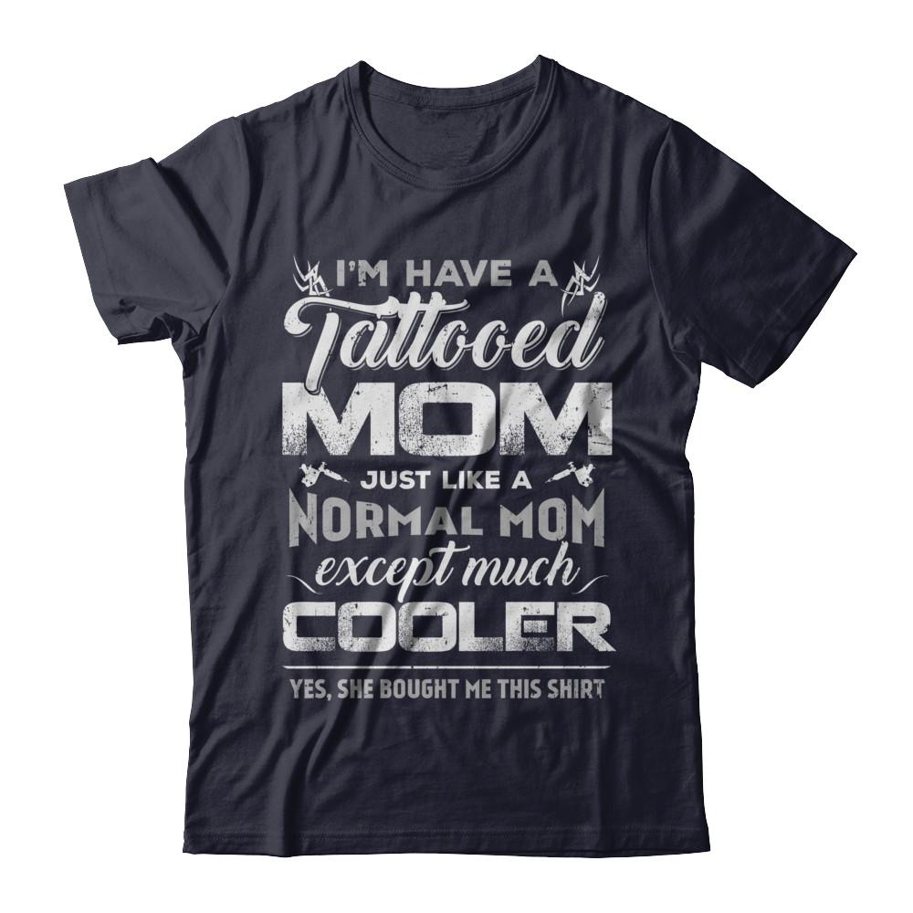 I Have A Tattooed Mom Like A Normal Mom But Cooler-T-Shirt & Hoodie-Premium T-Shirt-Midnight Navy