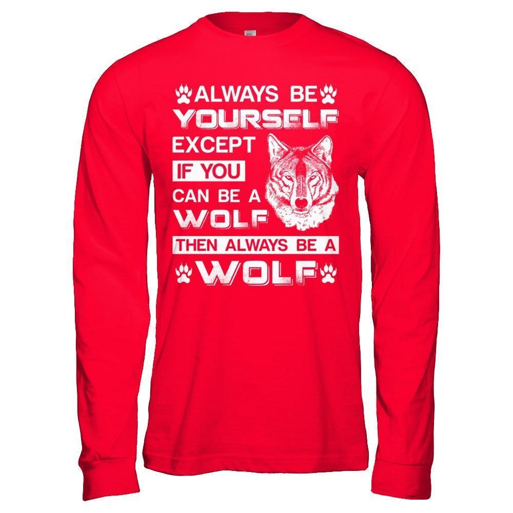 Always Be Yourself Except If You Can Be A Wolf-T-Shirt & Hoodie-Long Sleeve T-Shirt-Red