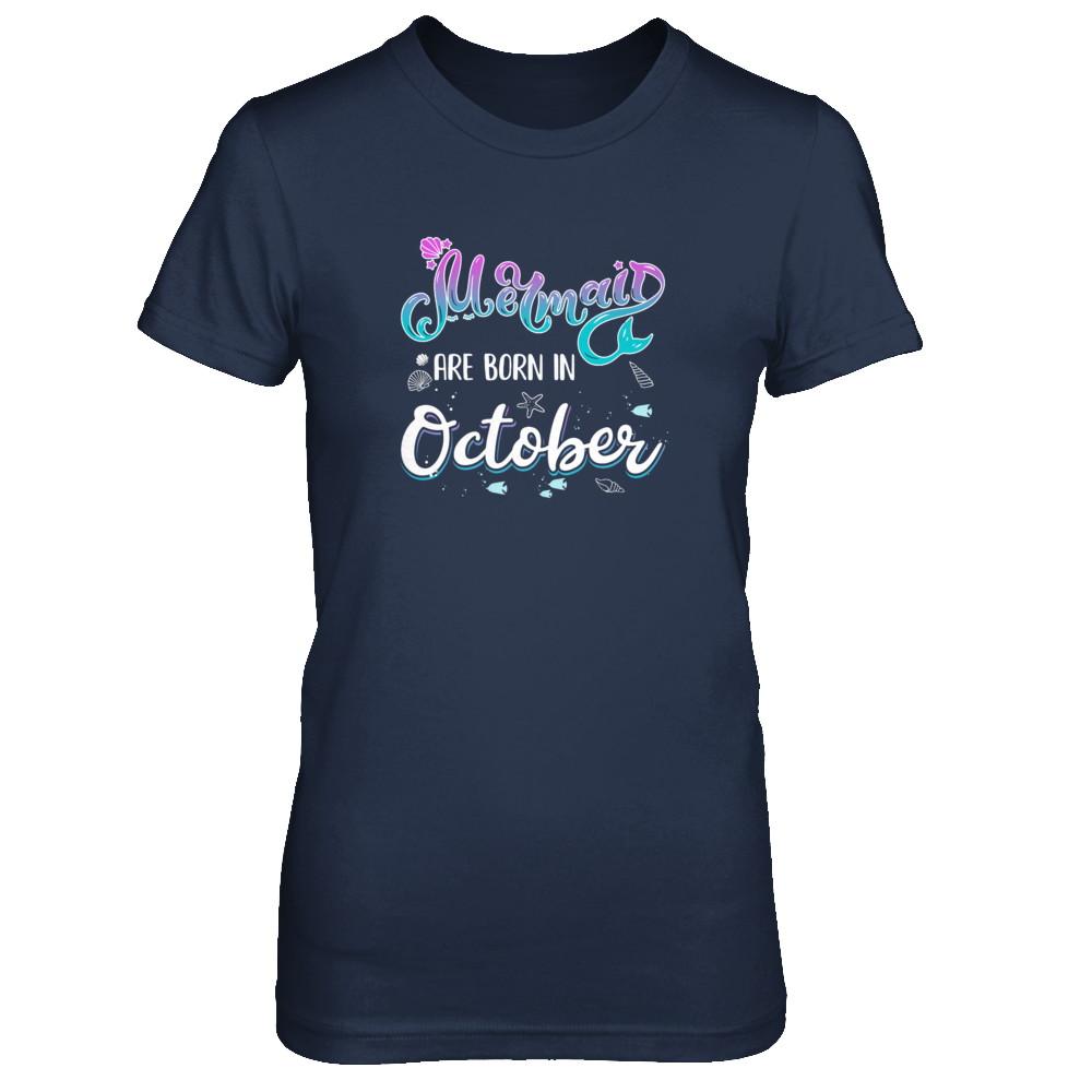 Mermaids Are Born In October Birthday Girl Gift-T-Shirt & Tank Top-Women's T-Shirt-Navy