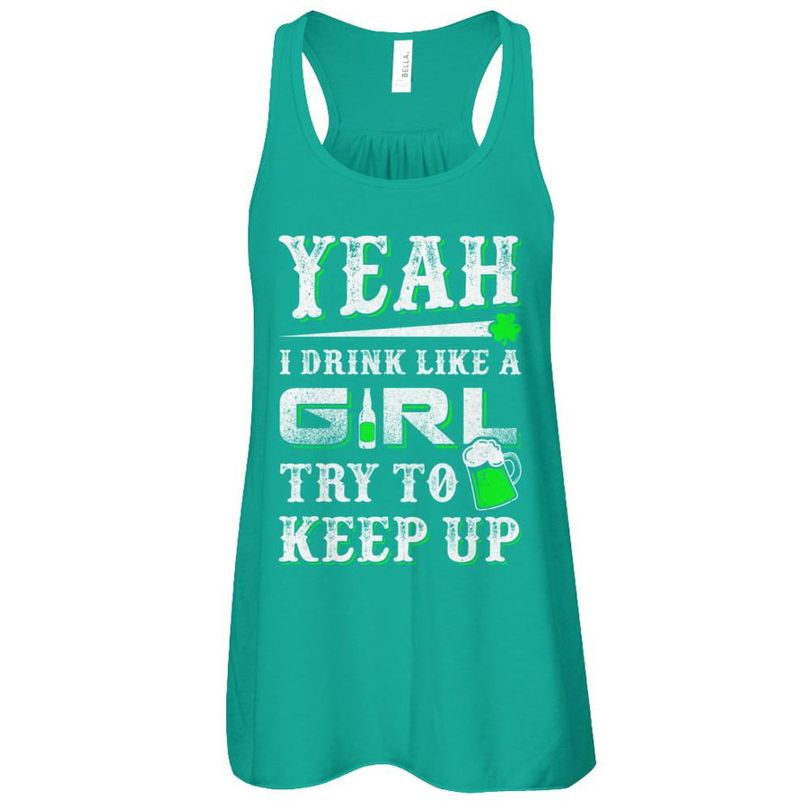 Yeah I Drink Like A Girl Try To Keep Up St Patrick Day-T-Shirt & Tank Top-Women's Flowy Racerback Tank-Kelly