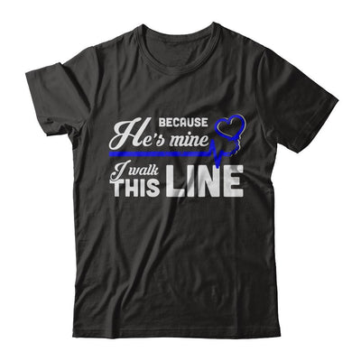 Because He's Mine I Walk This Line Thin Blue Line-T-Shirt & Hoodie-Premium T-Shirt-Black
