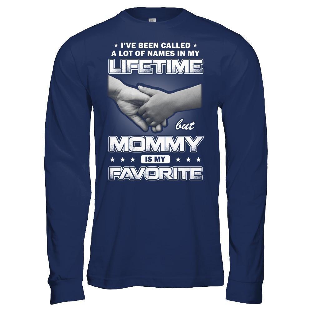 I've Been Called A Lot Of Names But Mommy Is My Favorite-T-Shirt & Hoodie-Long Sleeve T-Shirt-Navy