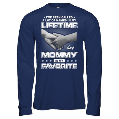 I've Been Called A Lot Of Names But Mommy Is My Favorite-T-Shirt & Hoodie-Long Sleeve T-Shirt-Navy
