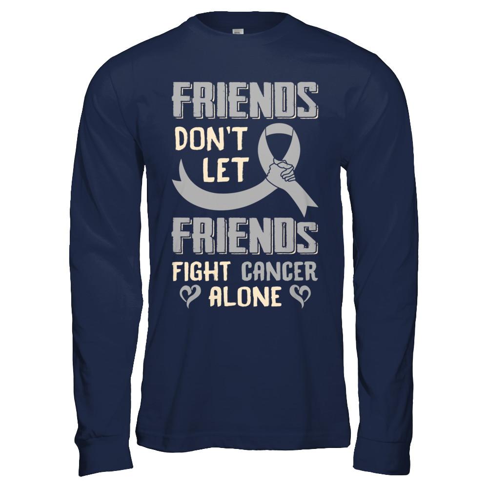 Friends Don't Let Friends Fight Cancer Alone Grey Gray Awareness-T-Shirt & Hoodie-Long Sleeve T-Shirt-Navy