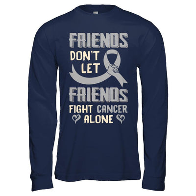 Friends Don't Let Friends Fight Cancer Alone Grey Gray Awareness-T-Shirt & Hoodie-Long Sleeve T-Shirt-Navy
