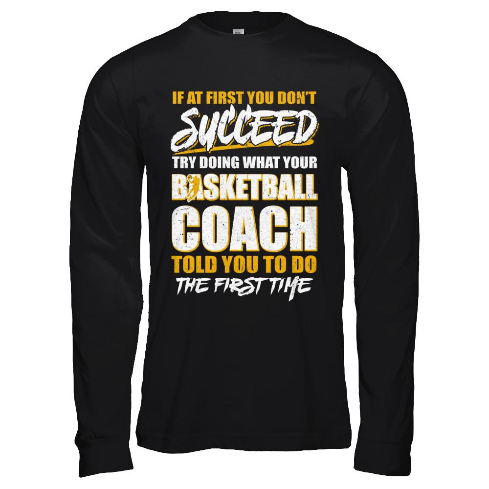 If At First You Don't Succeed Funny Basketball Coach-T-Shirt & Hoodie-Long Sleeve T-Shirt-Black