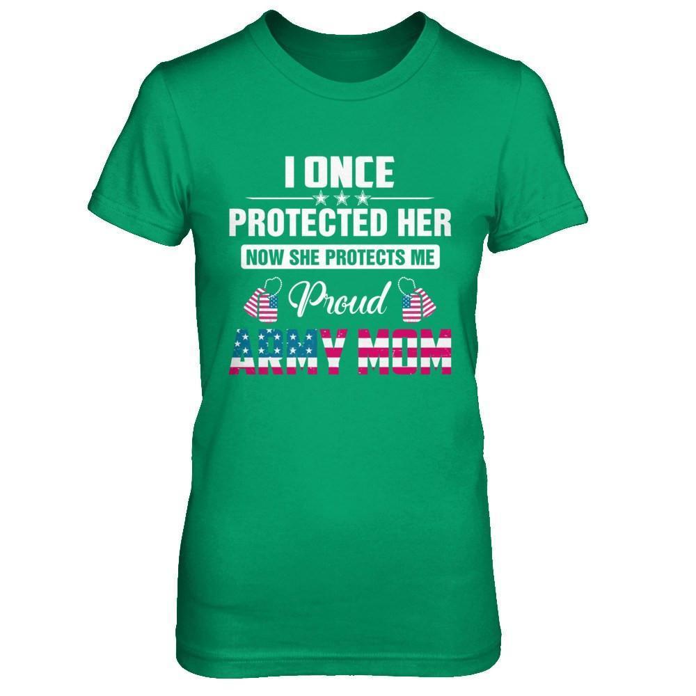 I Once Protected Her She Protects Me Proud Army Mom-T-Shirt & Hoodie-Women's T-Shirt-Irish Green