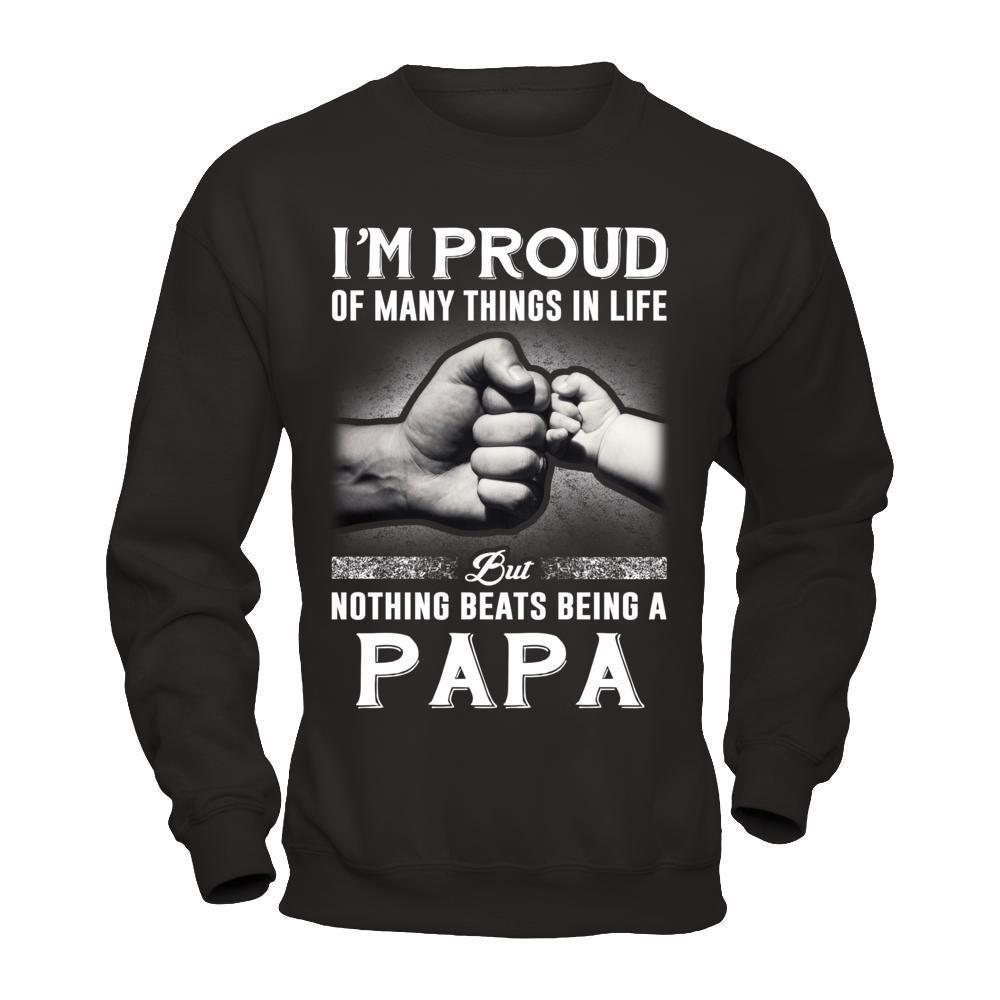 Proud Of Many Things In Life Nothing Beats Being A Papa-T-Shirt & Hoodie-Crewneck Sweatshirt-Black