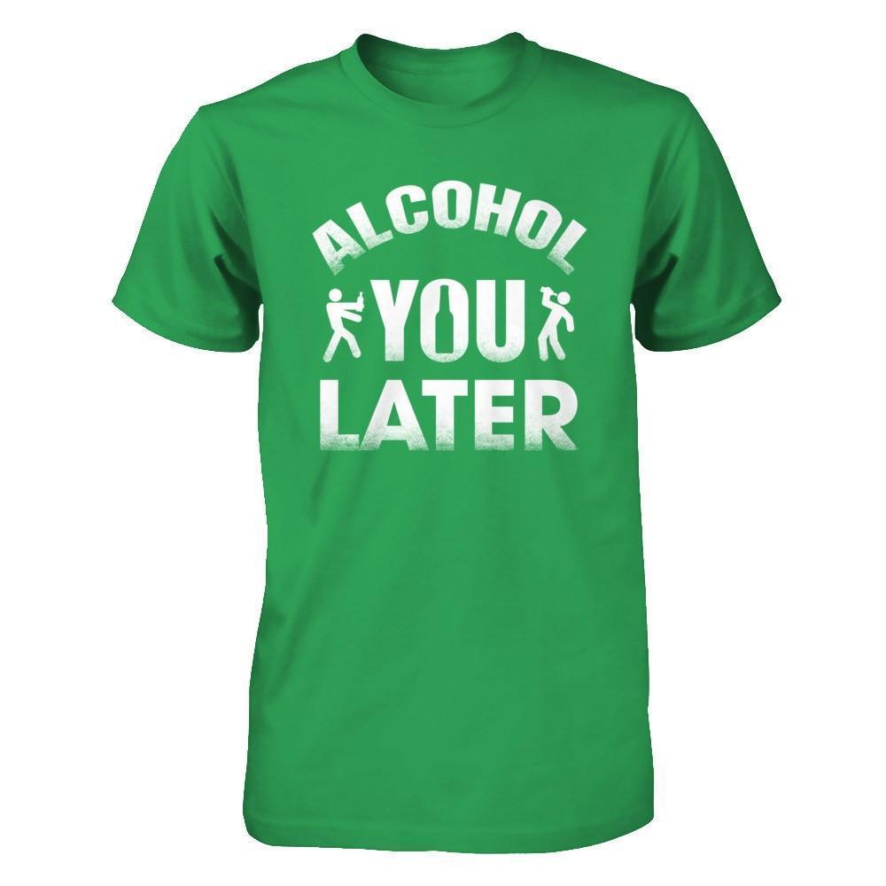 Alcohol You Later-T-Shirt & Hoodie-Premium T-Shirt-Kelly Green